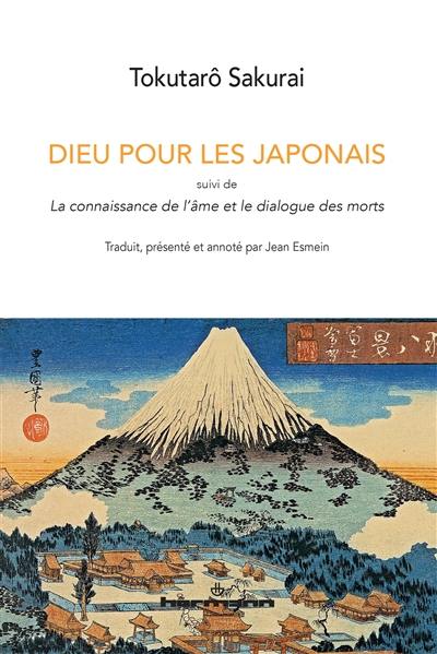 Dieu pour les Japonais. La connaissance de l'âme et le dialogue des morts