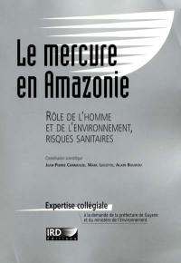 Le mercure en Amazonie : rôle de l'homme et de l'environnement, risques sanitaires