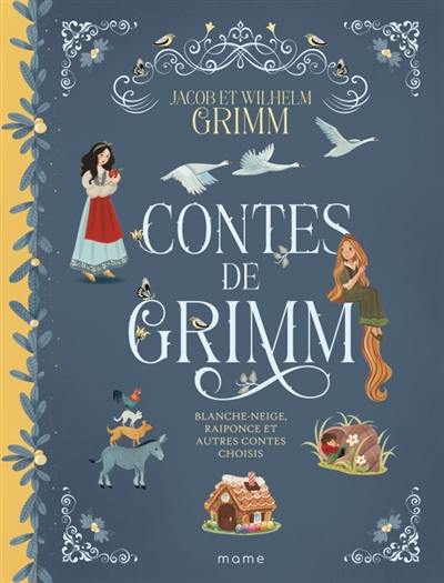 Contes de Grimm : Blanche-Neige, Raiponce et autres contes choisis