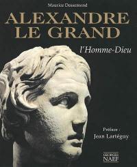 Alexandre le Grand : l'homme-dieu