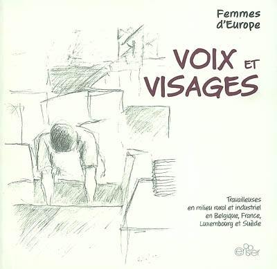 Voix et visages : femmes d'Europe : travailleuses en milieu rural et industriel en Belgique, France, Luxembourg et Suède