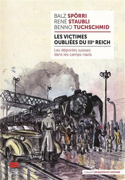 Les victimes oubliées du IIIe Reich : les déportés suisses dans les camps nazis