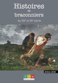 Histoires de braconniers du XIXe et XXe siècle : récits de bracos, gardes & gendarmes