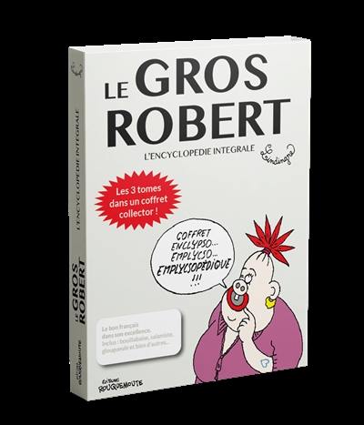 Le gros Robert : l'encyclopédie intégrale