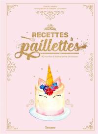 Recettes à paillettes : 40 recettes à réaliser entre princesses