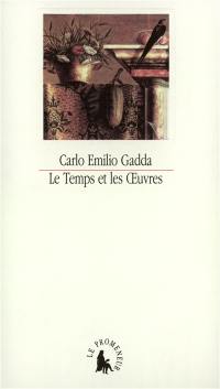 Le temps et les oeuvres : essais, notes et digressions