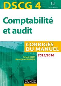 Comptabilité et audit, DSCG 4 : corrigés du manuel : 2015-2016