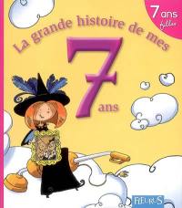 La grande histoire de mes 7 ans : filles