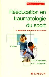 Rééducation en traumatologie du sport. Vol. 2. Membre inférieur et rachis