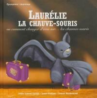 Laurélie, la chauve-souris ou Comment changer d'avis sur... les chauve-souris