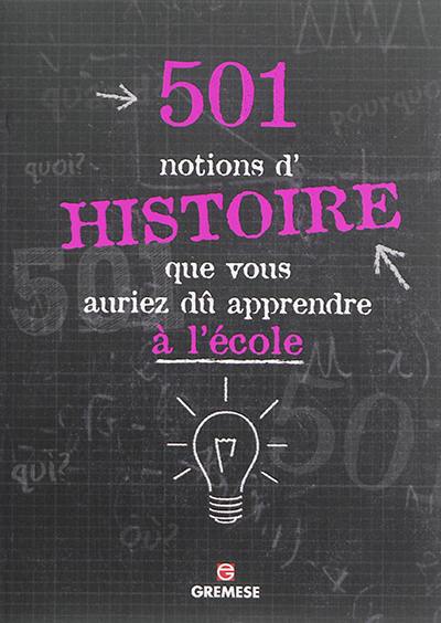 501 notions d'histoire que vous auriez dû apprendre à l'école