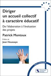 Diriger un accueil collectif à caractère éducatif : de l'élaboration à l'évaluation des projets