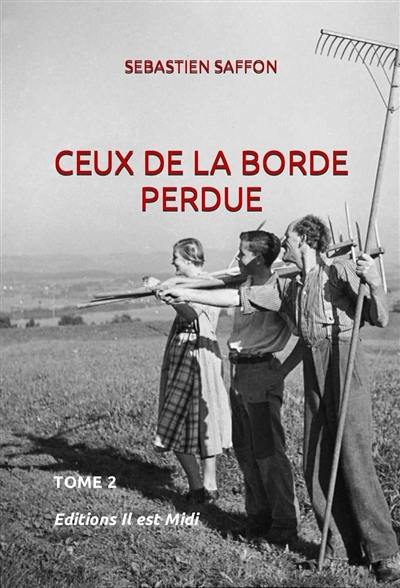 Ceux de la Borde Perdue. Vol. 2. La lueur des incendies