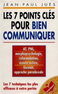 Les 7 points-clés pour bien communiquer