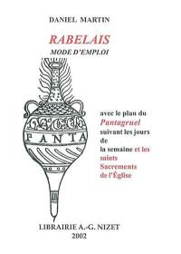 Rabelais, mode d'emploi : avec le plan du Pantagruel suivant les jours de la semaine et des saints sacrements de l'Eglise