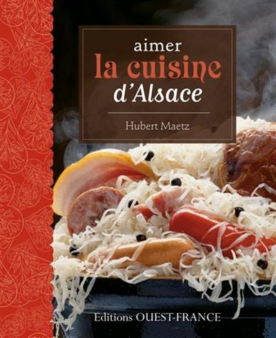 Aimer la cuisine d'Alsace