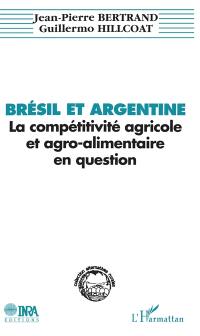 Brésil et Argentine, la compétitivité agricole et agro-alimentaire en question : le cas des céréales et des oléo-protéagineux