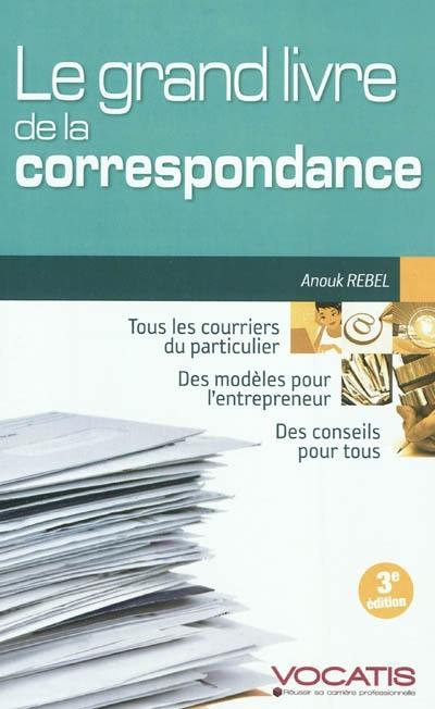 Le grand livre de la correspondance : particuliers et dirigeants d'entreprise