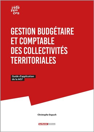 Gestion budgétaire et comptable des collectivités territoriales : guide d'application de la M57