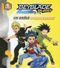 Beyblade burst. Vol. 2. Un drôle d'adversaire