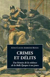 Crimes et délits : une histoire de la violence de la Belle Epoque à nos jours