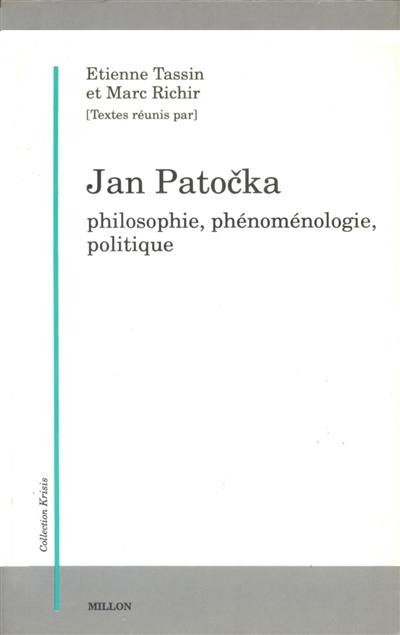 Jan Patocka : philosophie, phénoménologie, politique