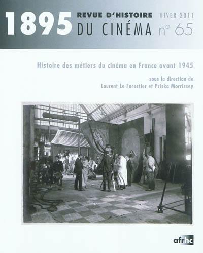 Mille huit cent quatre-vingt-quinze : revue d'histoire du cinéma, n° 65. Histoire des métiers du cinéma en France avant 1945