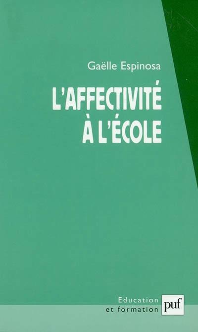 L'affectivité à l école : l'élève dans ses rapports à l'école, au savoir et au maître