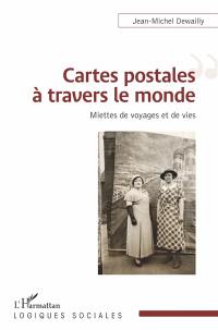 Cartes postales à travers le monde : miettes de voyages et de vies