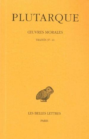 Oeuvres morales. Vol. 7-2. Traités 37-41 : 37-41