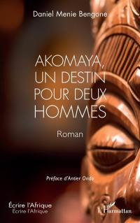 Akomaya, un destin pour deux hommes