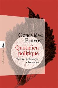 Quotidien politique : féminisme, écologie, subsistance