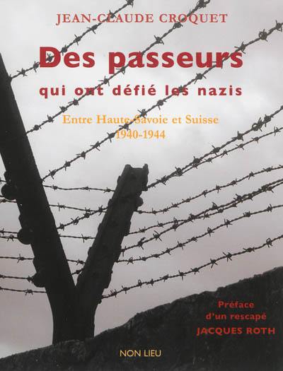 Des passeurs qui ont défié les nazis : entre Haute-Savoie et Suisse, 1940-1944