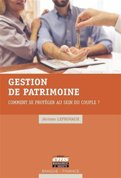 Gestion de patrimoine : comment se protéger au sein du couple ?