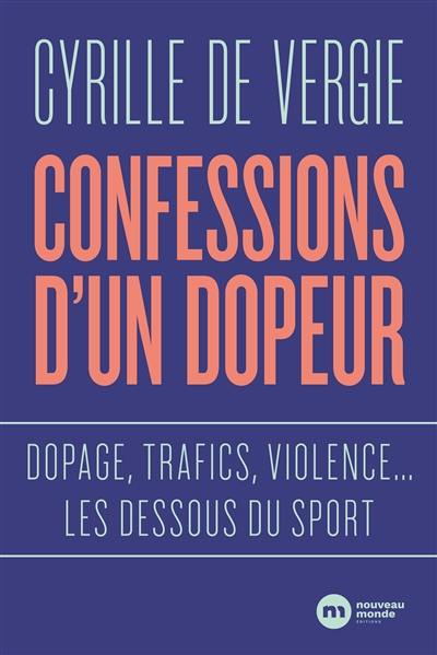 Confessions d'un dopeur : dopage, trafics, violence... les dessous du sport