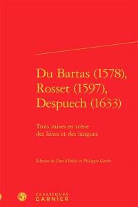 Du Bartas (1578), Rosset (1597), Despuech (1633) : trois mises en scène des lieux et des langues