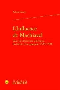 L'influence de Machiavel dans la littérature politique du Siècle d'or espagnol (1535-1700)