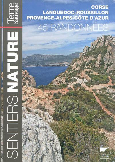 45 randonnées en Corse, Languedoc-Roussillon et Provence-Alpes-Côte d'Azur