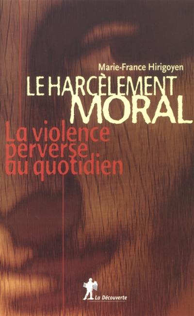 Le harcèlement moral : la violence perverse au quotidien