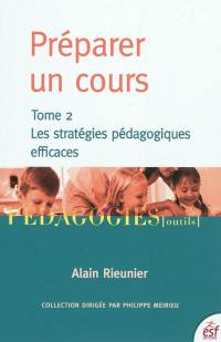 Préparer un cours. Vol. 2. Les stratégies pédagogiques efficaces