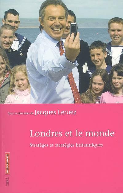 Londres et le monde : stratèges et stratégies britanniques