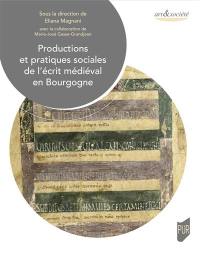 Productions et pratiques sociales de l'écrit médiéval en Bourgogne