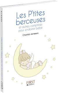 Les p'tites berceuses : et autres comptines pour endormir bébé