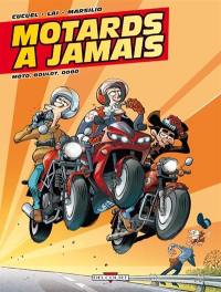 Motards à jamais. Vol. 2. Moto, boulot, dodo