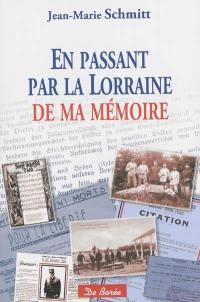 En passant par la Lorraine de ma mémoire : souvenirs d'une histoire de famille