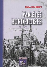 Variétés bordeloises ou Essai historique et critique sur la topographie ancienne et moderne du diocèse de Bordeaux. Vol. 4. Recherches sur la ville de Bordeaux