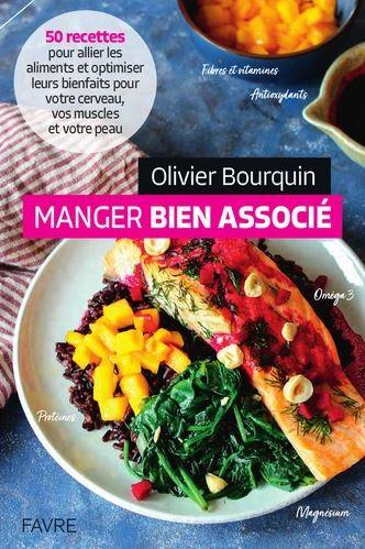 Manger bien associé : 50 recettes pour allier les aliments et optimiser leurs bienfaits pour votre cerveau, vos muscles et votre peau