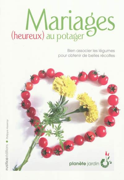 Mariages (heureux) au potager : bien associer les légumes pour obtenir de belles récoltes