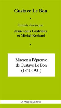 Macron à l'épreuve de Gustave Le Bon (1841-1931)