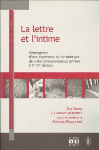 La lettre et l'intime : l'émergence d'une expression du for intérieur dans les correspondances privées (17e-19e siècles)